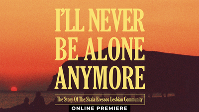 I'll Never Be Alone Anymore - The Story Of The Skala Eressos Lesbian Community